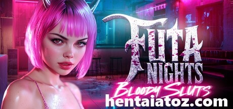 Futa Nights: Bloody Sluts